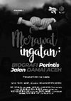 Research paper thumbnail of Merawat Ingatan: Biografi Perintis Jalan Damai Aceh