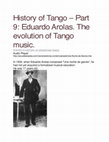 Research paper thumbnail of History of Tango -Part 9: Eduardo Arolas. The evolution of Tango music.