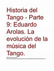 Research paper thumbnail of Historia del Tango -Parte 9: Eduardo Arolas. La evolución de la música del Tango