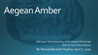 Research paper thumbnail of Aegean Amber Presentation