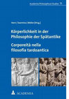 Research paper thumbnail of Körperlichkeit in der Philosophie der Spätantike - Corporeità nella filosofia tardoantica (Horn, Ch.; Taormina, D. P.; Walter, D.)