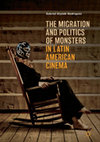 Research paper thumbnail of The Migration and Politics of Monsters in Latin American Cinema