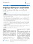 Research paper thumbnail of A framework for feature extraction from hospital medical data with applications in risk prediction