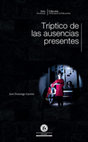 Research paper thumbnail of Tríptico de las ausencias presentes. Concepto escénico, estructura dramatúrgica y escénica