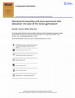 Research paper thumbnail of Educational Inequality and State-sponsored Elite Education: the case of the Dutch gymnasium