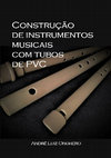 Research paper thumbnail of Construção de instrumentos musicais com tubos de PVC (#SCulturaemSuaCasa)