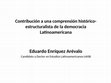 Research paper thumbnail of Contribución a una comprensión histórico-estructuralista de la democracia Latinoamericana