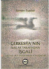 Research paper thumbnail of Çerkesya'nın Ruslar Tarafından İşgali - Semen ESADZE