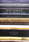 Research paper thumbnail of Historias no Singular: textos, práticas e sujeitos