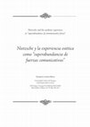 Research paper thumbnail of Nietzsche y la experiencia estética como "superabundancia de fuerzas comunicativas"