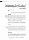 Research paper thumbnail of Notas para una discusión sobre el estudio de registros cartográficos coloniales