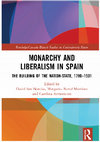 Research paper thumbnail of Monarchy and Liberalism in Spain: The Building of the Nation-State, 1780–1931