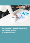 Research paper thumbnail of The Impact of Pandemic Covid-19 on The Foundry Industry in Indonesia 2020