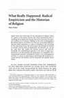 Research paper thumbnail of What Really Happened: Radical Empiricism and the Historian of Religion