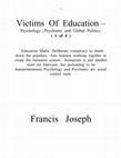 Research paper thumbnail of Victims Of Education - Psychology , Psychiatry and Global Politics.(1 of 4)