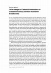 Research paper thumbnail of Three Images of Celestial Phenomena in Sixteenth-Century German Illustrated Broadsheets, in: Matthias Heiduk/Klaus Herbers/Hans-Christian Lehner (Hg.): Prognostication in the Medieval World. A Handbook, Berlin/Boston 2021, Vol. 2, S. 984–990.