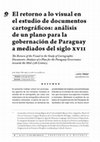 Research paper thumbnail of El retorno a lo visual en el estudio de documentos cartográficos: análisis de un plano para la gobernación de Paraguay a mediados del siglo XVII