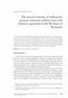 Research paper thumbnail of The moral economy of militarism: peasant economy, military state and Chinese capitalism in the Wa State of Myanmar