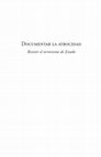 Research paper thumbnail of Documentar la atrocidad. Resistir el terrorismo de Estado