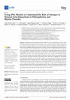 Research paper thumbnail of Using iPSC Models to Understand the Role of Estrogen in Neuron-Glia Interactions in Schizophrenia and Bipolar Disorder