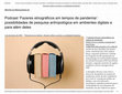 Research paper thumbnail of Podcast 'Fazeres etnográficos em tempos de pandemia': possibilidades de pesquisa antropológica em ambientes digitais e para além deles