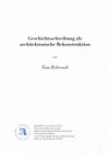 Research paper thumbnail of Geschichtsschreibung als architektonische Rekonstruktion