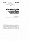 Research paper thumbnail of Wise education for complex futures EDUCACIÓN DE LA SABIDURÍA PARA FUTUROS COMPLEJOS