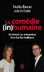 Research paper thumbnail of La comédie (in)humaine: Comment les entreprises font fuir les meilleurs by Julia de Funès,Nicolas Bouzou