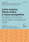 Research paper thumbnail of L’arte armena. Storia critica e nuove prospettive (Eurasiatica.16.2020)