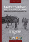 Research paper thumbnail of Las mujeres militares en el Ejército Nacional de Colombia: Estudios transversales de su participación en las filas