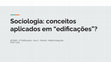 Research paper thumbnail of Sociologia: conceitos aplicados em "edificações"?