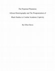 Research paper thumbnail of The Perpetual Plantation: African Historiography and The Weaponization of Black Studies to Combat Academic Captivity