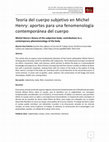 Research paper thumbnail of TEORÍA DEL CUERPO SUBJETIVO EN MICHEL HENRY: APORTES PARA UNA FENOMENOLOGÍA CONTEMPORÁNEA DEL CUERPO