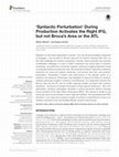 Research paper thumbnail of ‘Syntactic Perturbation’ During Production Activates the Right IFG, but not Broca’s Area or the ATL