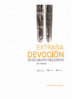 Research paper thumbnail of [2021] Extraña devoción. De reliquias y relicarios (Temporary Exhibition)