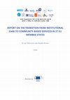 Research paper thumbnail of Report on the Transition from Institutional Care to Community-Based Services in 27 EU Member States