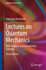 Research paper thumbnail of Jean L. Basdevant Lectures on Quantum Mechanics With Problems and their Solutions Springer 2016.