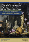 Research paper thumbnail of De la devoción al coleccionismo. Las reliquias, mediadoras entre el poder y la identidad