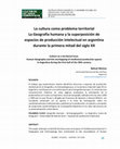 Research paper thumbnail of La cultura como problema territorial La Geografía humana y la superposición de espacios de producción intelectual en argentina durante la primera mitad del siglo XX