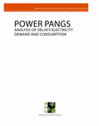 Research paper thumbnail of POWER PANGS: Analysis of Delhi’s Electricity Demand and Consumption