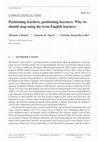 Research paper thumbnail of Positioning teachers, positioning learners: Why we should stop using the term English learners