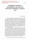 Research paper thumbnail of Organización, estructura y funcionalidad en alternativas al desarrollo: metodología y estudio de caso