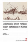 Research paper thumbnail of Les outils de l'activité portuaire en Europe méditerranéenne et atlantique (XVIIe-XXe siècle)