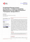 Research paper thumbnail of Occupational Therapy in Cancer Survivorship-A Toolkit for Stimulating Rapid-Research on the Neglected Domain of "Participation" during COVID-19