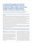 Research paper thumbnail of A computed tomographic scanderived customized surgical template and fixed prosthesis for flapless surgery and immediate loading of implants in fully edentulous …