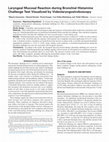 Research paper thumbnail of Laryngeal Mucosal Reaction during Bronchial Histamine Challenge Test Visualized by Videolaryngostroboscopy