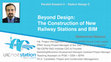 Research paper thumbnail of Beyond Design: The Construction of New Railway Stations and BIM