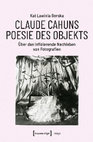 Research paper thumbnail of Claude Cahuns Poesie des Objekts. Über das infizierende Nachleben von Fotografien