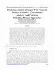 Research paper thumbnail of Predicting Auditor Changes With Financial Distress Variables: Discriminant Analysis And Problems With Data Mining Approaches