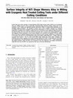 Research paper thumbnail of Surface Integrity of NiTi Shape Memory Alloy in Milling with Cryogenic Heat Treated Cutting Tools under Different Cutting Conditions